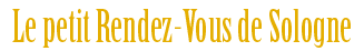 Le petit Rendez-Vous de Sologne